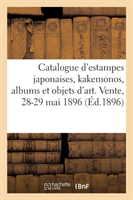 Catalogue d'Estampes Japonaises, Kakemonos, Albums, Pièces Détachées Et Objets d'Art Du Japon