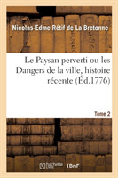 Paysan Perverti Ou Les Dangers de la Ville, Histoire Récente. Tome 2