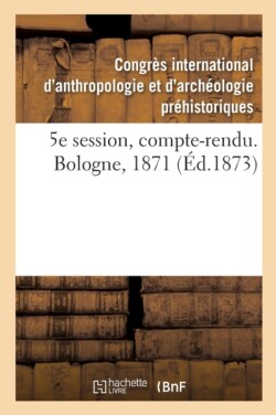 5e Session, Compte-Rendu. Bologne, 1871