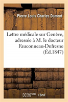 Lettre Médicale Sur Genève, Adressée À M. Le Docteur Fauconneau-DuFresne