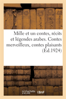 Mille Et Un Contes, R�cits Et L�gendes Arabes. Contes Merveilleux, Contes Plaisants