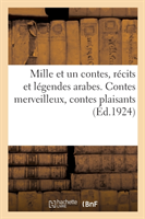 Mille Et Un Contes, Récits Et Légendes Arabes. Contes Merveilleux, Contes Plaisants