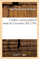 Galat�e, Roman Pastoral Imit� de Cervant�s