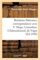 Relations Litteraires, Correspondance Avec Victor Hugo, Lamartine, Chateaubriand