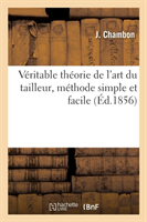 Véritable Théorie de l'Art Du Tailleur, Méthode Simple Et Facile