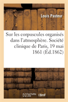 Sur Les Corpuscules Organisés Qui Existent Dans l'Atmosphère