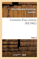 Causeries d'Un Curieux. Tome 3