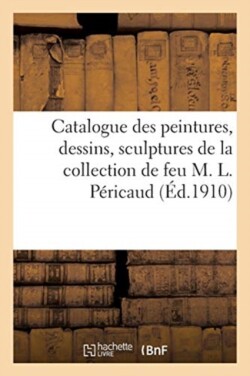 Catalogue Des Peintures, Dessins, Sculptures, Estampes, Affiches, Programmes, Livres