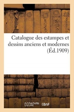 Catalogue Des Estampes Et Dessins Anciens Et Modernes