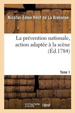 La Pr�vention Nationale, Action Adapt�e � La Sc�ne. Tome 1