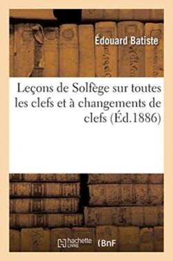 Leçons de Solfège Sur Toutes Les Clefs Et À Changements de Clefs