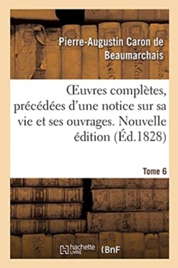 Oeuvres Compl�tes. Nouvelle �dition. Tome 6