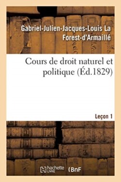 Cours de Droit Naturel Et Politique. Leçon 1