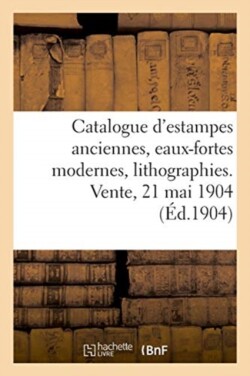 Catalogue d'Estampes Anciennes, Écoles Française Et Anglaise Du Xviiie Siècle, Eaux-Fortes Modernes