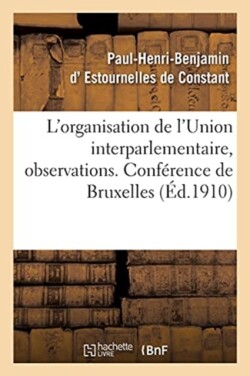 L'Organisation de l'Union Interparlementaire, Observations. Conférence de Bruxelles