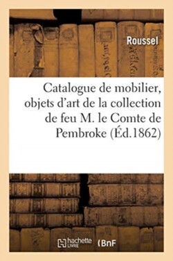 Catalogue de Mobilier, Objets d'Art Et de Curiosit�