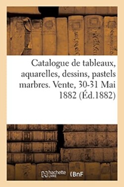 Catalogue de Tableaux, Aquarelles, Dessins, Pastels Marbres Donn�s Par Les Artistes