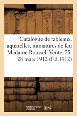 Catalogue de Tableaux Anciens Et Modernes, Aquarelles, Miniatures, Objets d'Art Et d'Ameublement