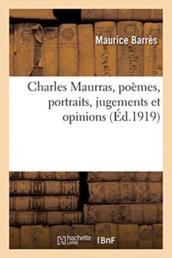 Charles Maurras, Po�mes, Portraits, Jugements Et Opinions
