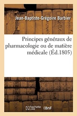 Principes G�n�raux de Pharmacologie Ou de Mati�re M�dicale