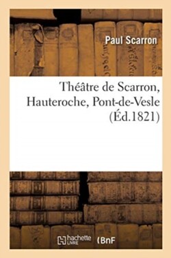 Théâtre de Scarron, Hauteroche, Pont-De-Vesle