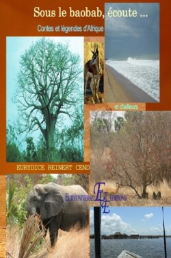 Sous Le Baobab, Ecoute ... Contes Et Legendes D'Afrique Et D'Ailleurs Euryuniverse Editions