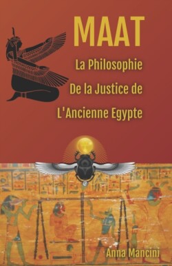 Maat, La Philosophie de la Justice de L'Ancienne Egypte