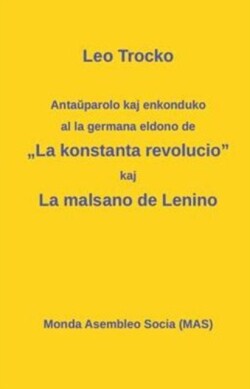 Anta&#365;parolo kaj enkonduko al la germana eldono de "La kon-stanta revolucio; La malsano de Lenino.