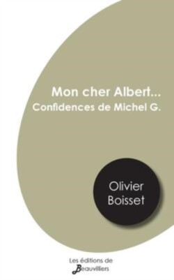 Mon cher Albert... Confidences de Michel G. (En hommage à Albert Camus)