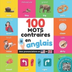 100 mots opposés en anglais Imagier bilingue pour enfants: francais / anglais avec prononciations