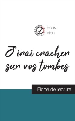 J'irai cracher sur vos tombes de Boris Vian (fiche de lecture et analyse complète de l'oeuvre)