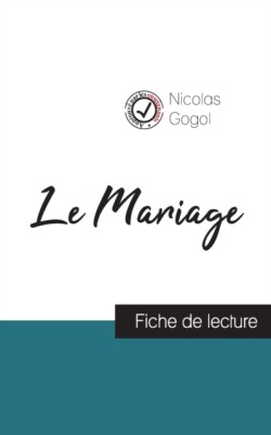 Mariage de Nicolas Gogol (fiche de lecture et analyse complète de l'oeuvre)