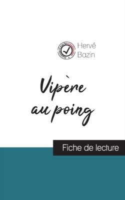 Vipère au poing de Hervé Bazin (fiche de lecture et analyse complète de l'oeuvre)