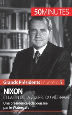 Nixon et la fin de la guerre du Viêt-Nam