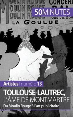 Toulouse-Lautrec, l'âme de Montmartre