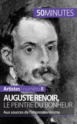 Auguste Renoir, le peintre du bonheur