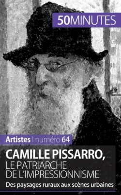 Camille Pissarro, le patriarche de l'impressionnisme