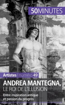 Andrea Mantegna, le roi de l'illusion