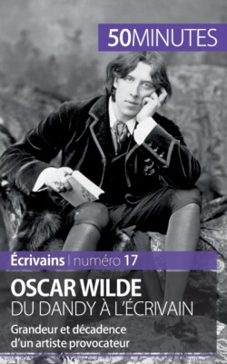 Oscar Wilde, du dandy à l'écrivain