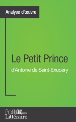 Petit Prince d'Antoine de Saint-Exup�ry (Analyse approfondie)