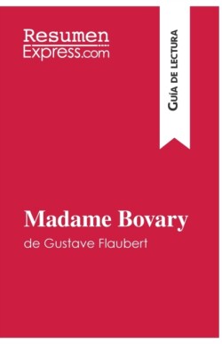 Madame Bovary de Gustave Flaubert (Gu�a de lectura)