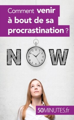 Comment venir � bout de sa procrastination ?