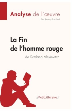 Fin de l'homme rouge de Svetlana Alexievitch (Analyse de l'oeuvre)