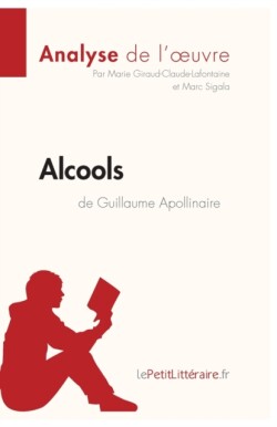 Alcools de Guillaume Apollinaire (Analyse de l'oeuvre)