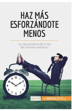 Haz más esforzándote menos