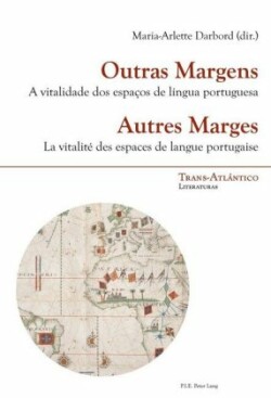 Outras Margens / Autres Marges A Vitalidade DOS Espacos de Lingua Portuguesa / La Vitalite Des Espaces de Langue Portugaise