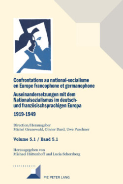 Confrontations au national-socialisme en Europe francophone et germanophone. Auseinandersetzungen mit dem National sozialismus im deutschund franzoesischsprachigen Europa 1919-1949