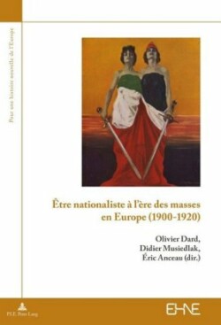 Être Nationaliste À l'Ère Des Masses En Europe (1900-1920)