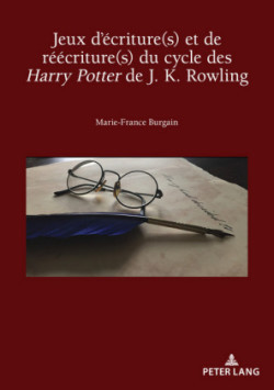 Jeux d'Écriture(s) Et de Réécriture(s) Du Cycle Des Harry Potter de J. K. Rowling