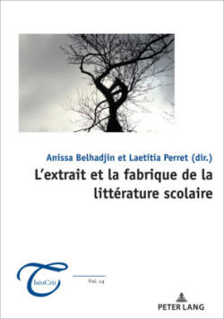 L'Extrait Et La Fabrique de la Littérature Scolaire